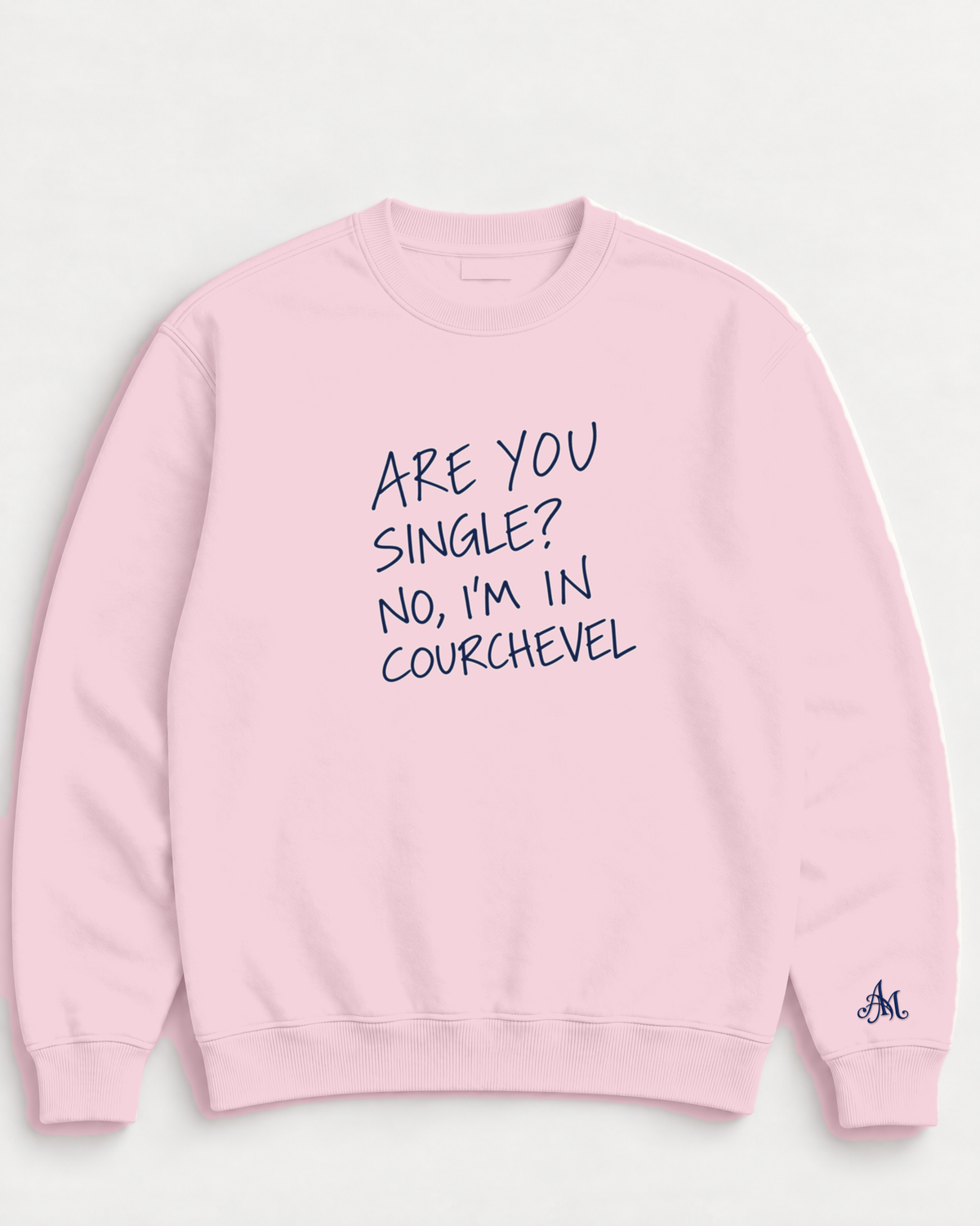 Light Pink crewneck sweatshirt with embroidered Are You Single? No, I'm In Courchevel