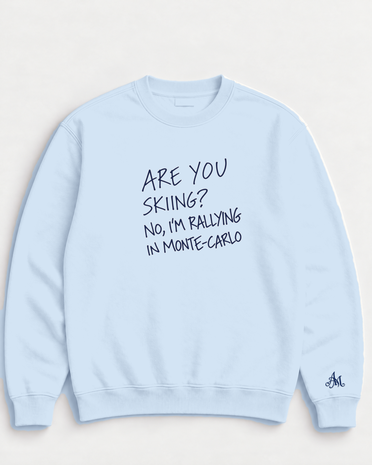 Ice Blue crewneck sweatshirt with embroidered Are You Skiing? No, I'm Rallying In Monte-Carlo