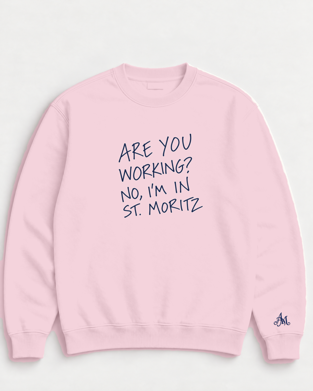Light Pink crewneck sweatshirt with embroidered Are You Working? No, I'm In St. Moritz