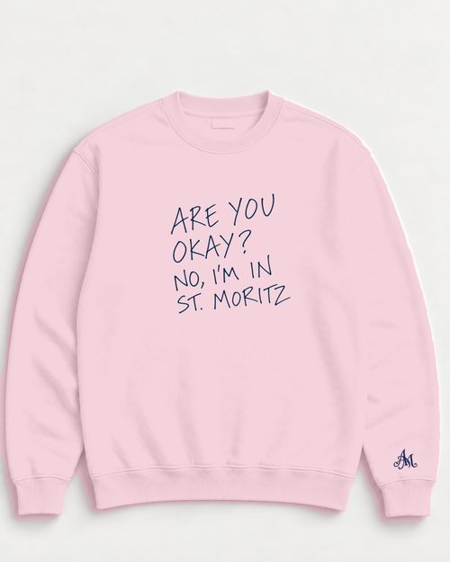 Light Pink crewneck sweatshirt with embroidered Are You Okay? No, I'm In St. Moritz