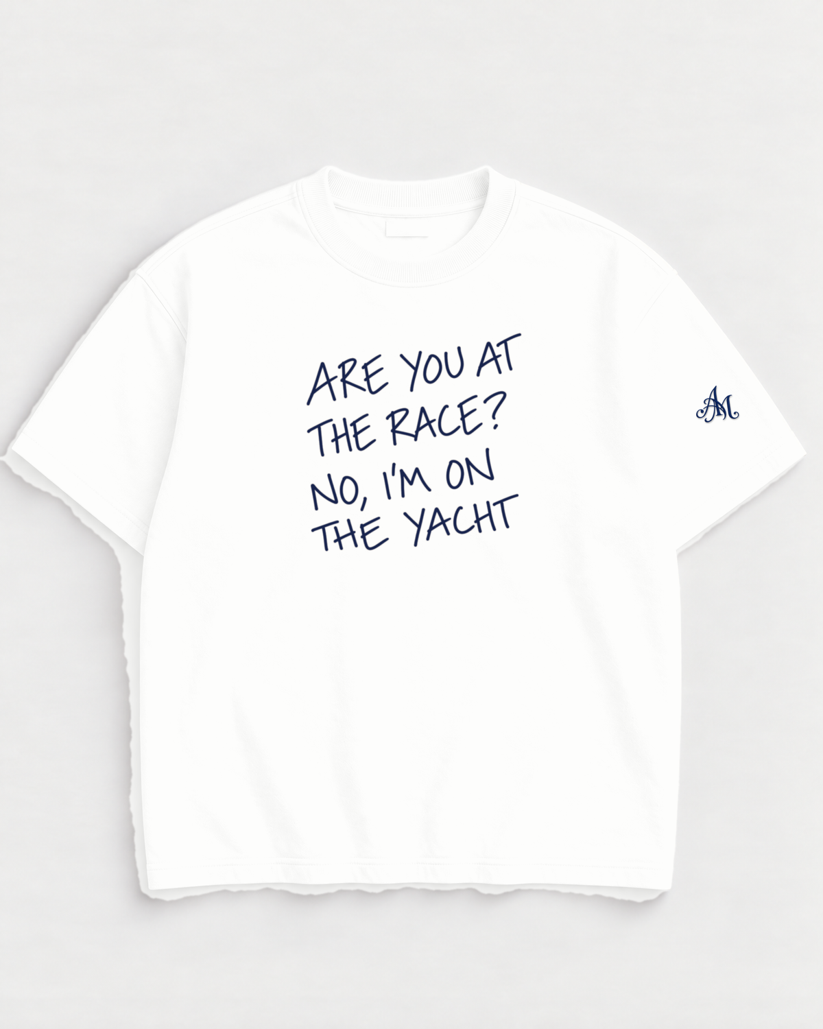 White t-shirt with embroidered Are You At The Race? No, I'm On The Yacht