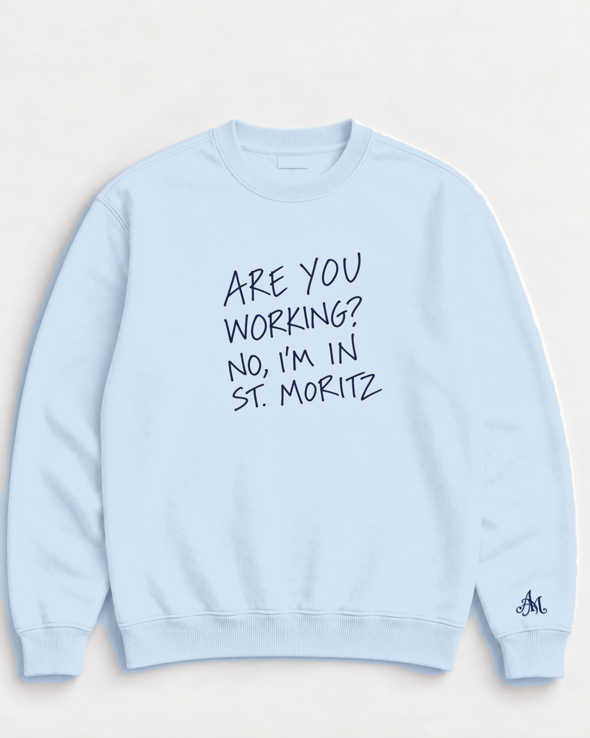Ice Blue crewneck sweatshirt with embroidered Are You Working? No, I'm In St. Moritz