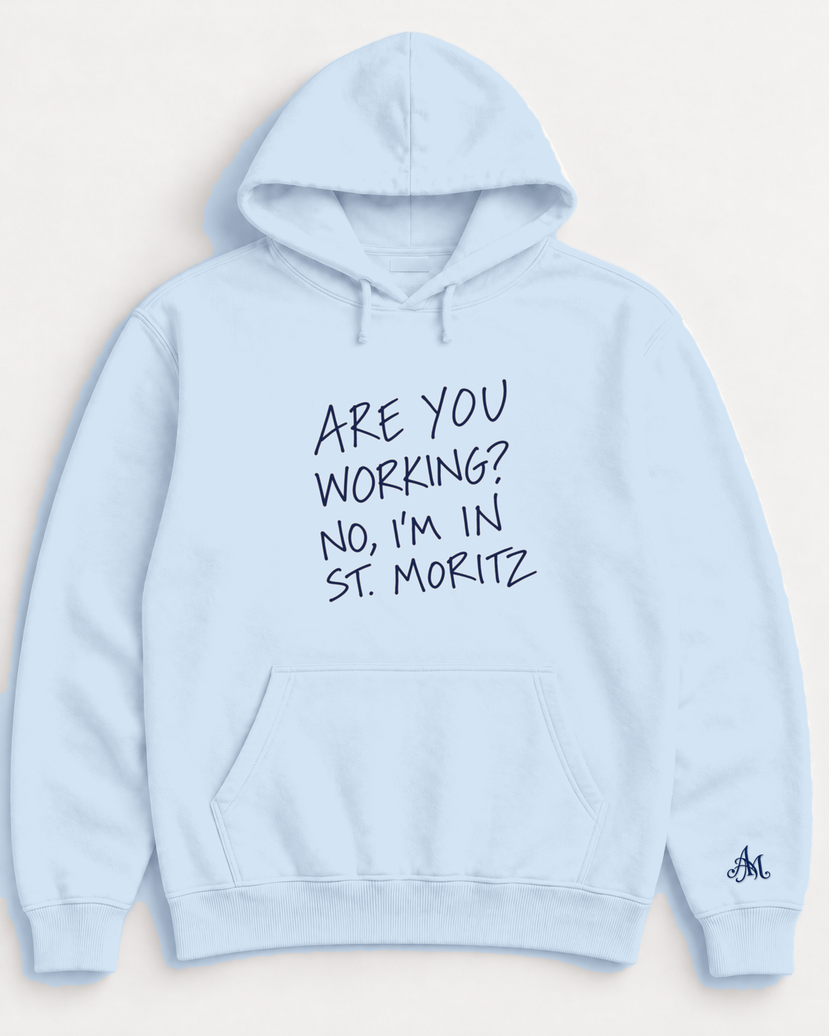 Ice Blue hoodie with embroidered Are You Working? No, I'm In St. Moritz