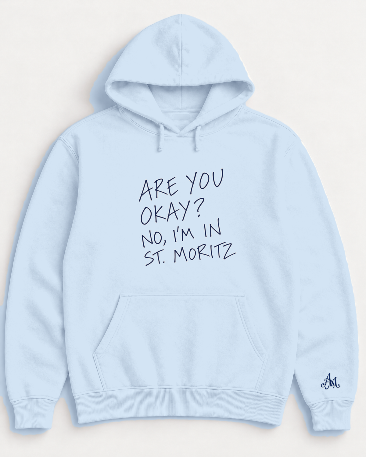 Ice Blue hoodie with embroidered Are You Okay? No, I'm In St. Moritz